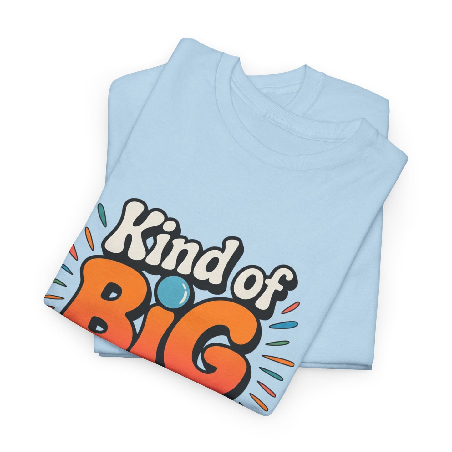 Birthday Community Tee Kind of Big in the Birthday Community Graphic T-Shirt