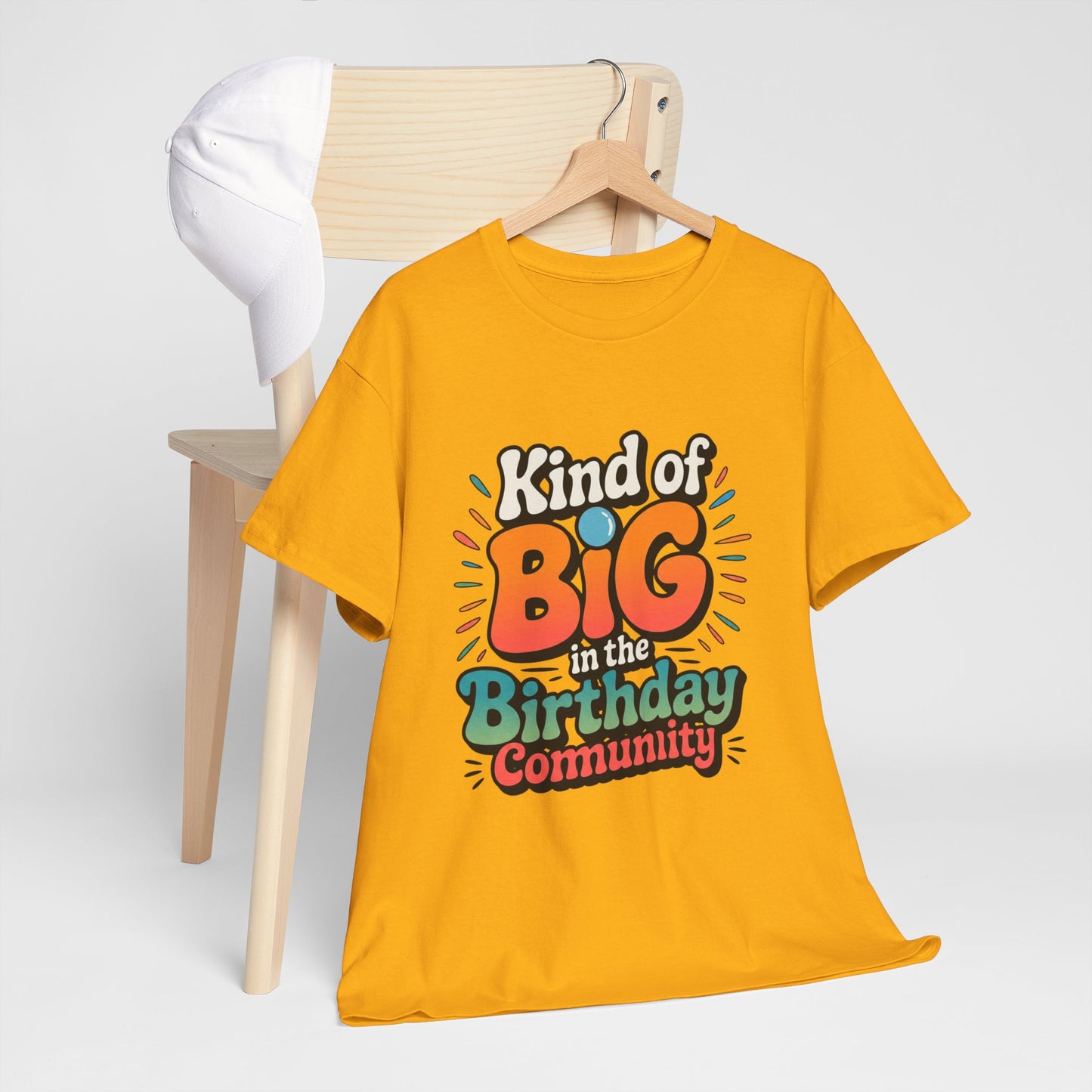 Birthday Community Tee Kind of Big in the Birthday Community Graphic T-Shirt