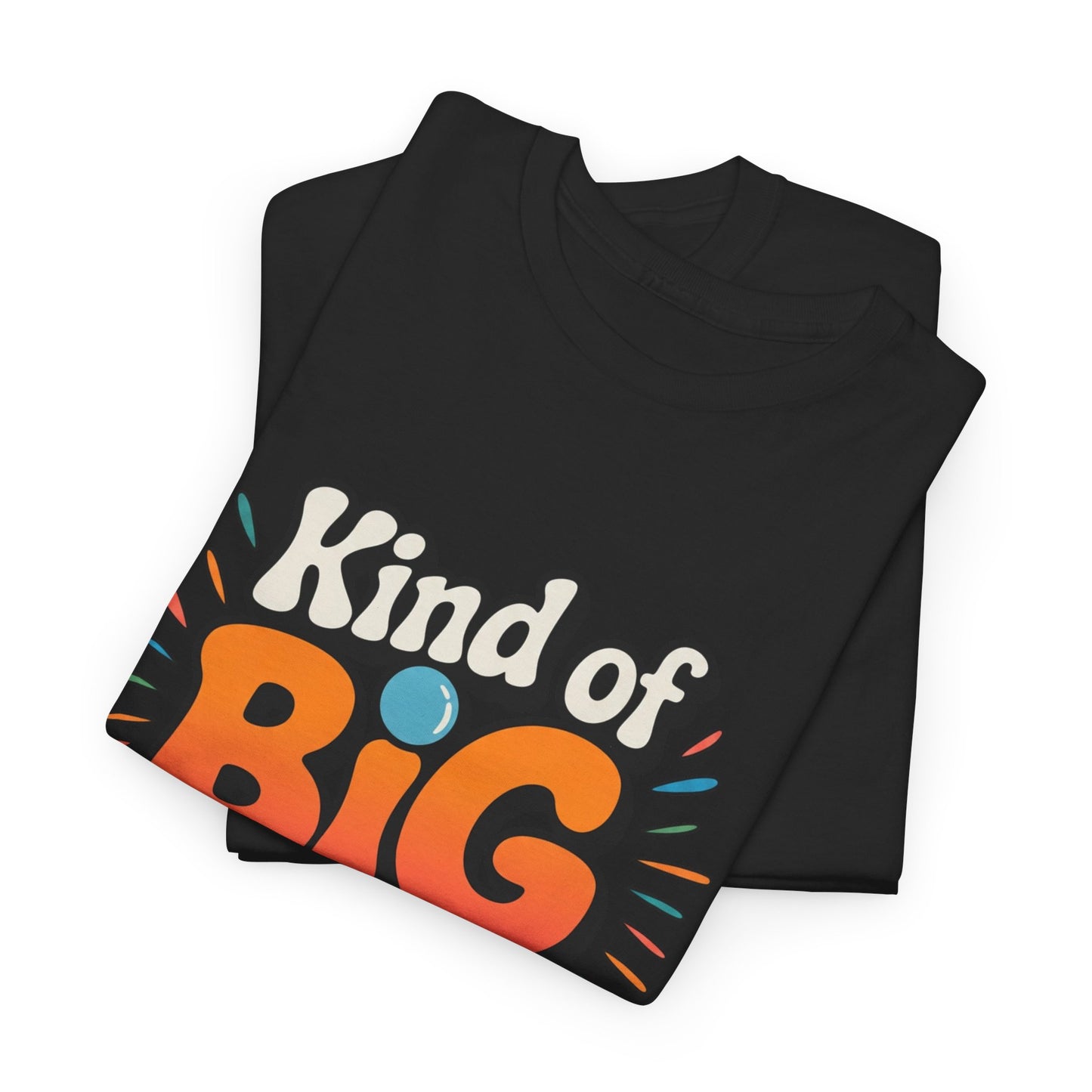 Birthday Community Tee Kind of Big in the Birthday Community Graphic T-Shirt