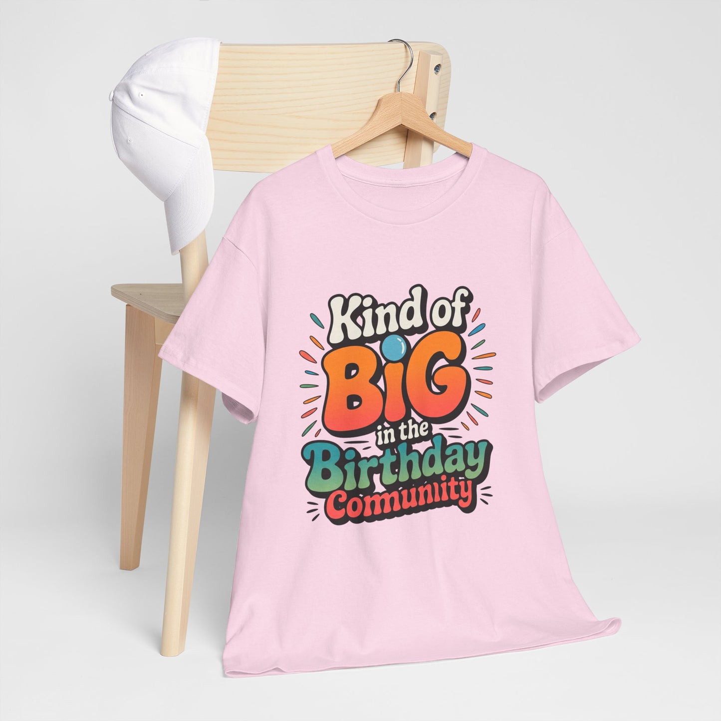 Birthday Community Tee Kind of Big in the Birthday Community Graphic T-Shirt