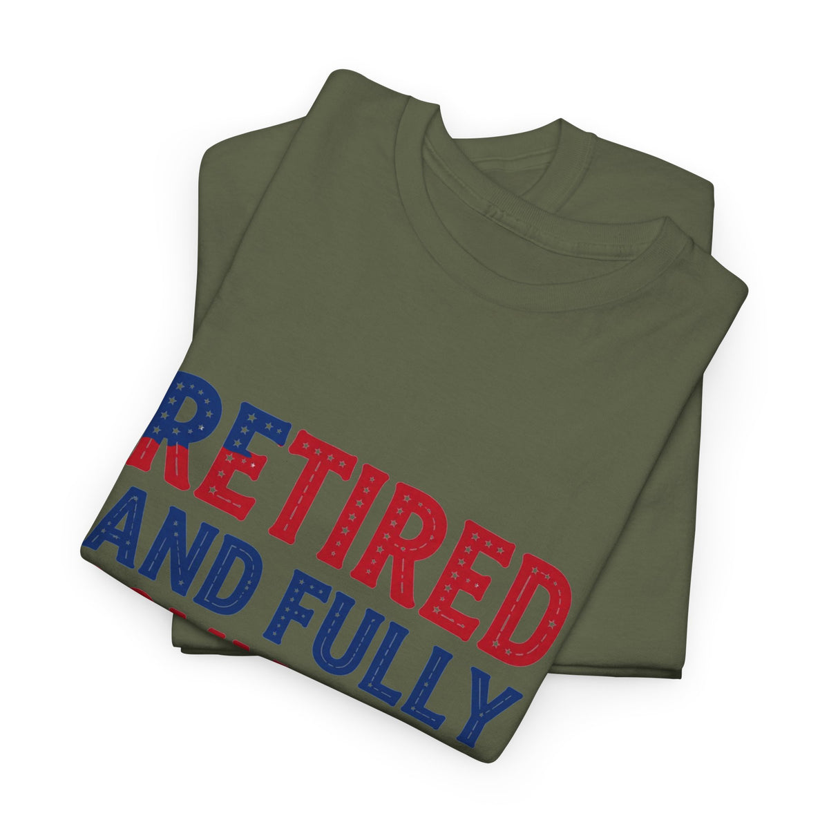 Retired and Fully Committed to Independence Day T-Shirt