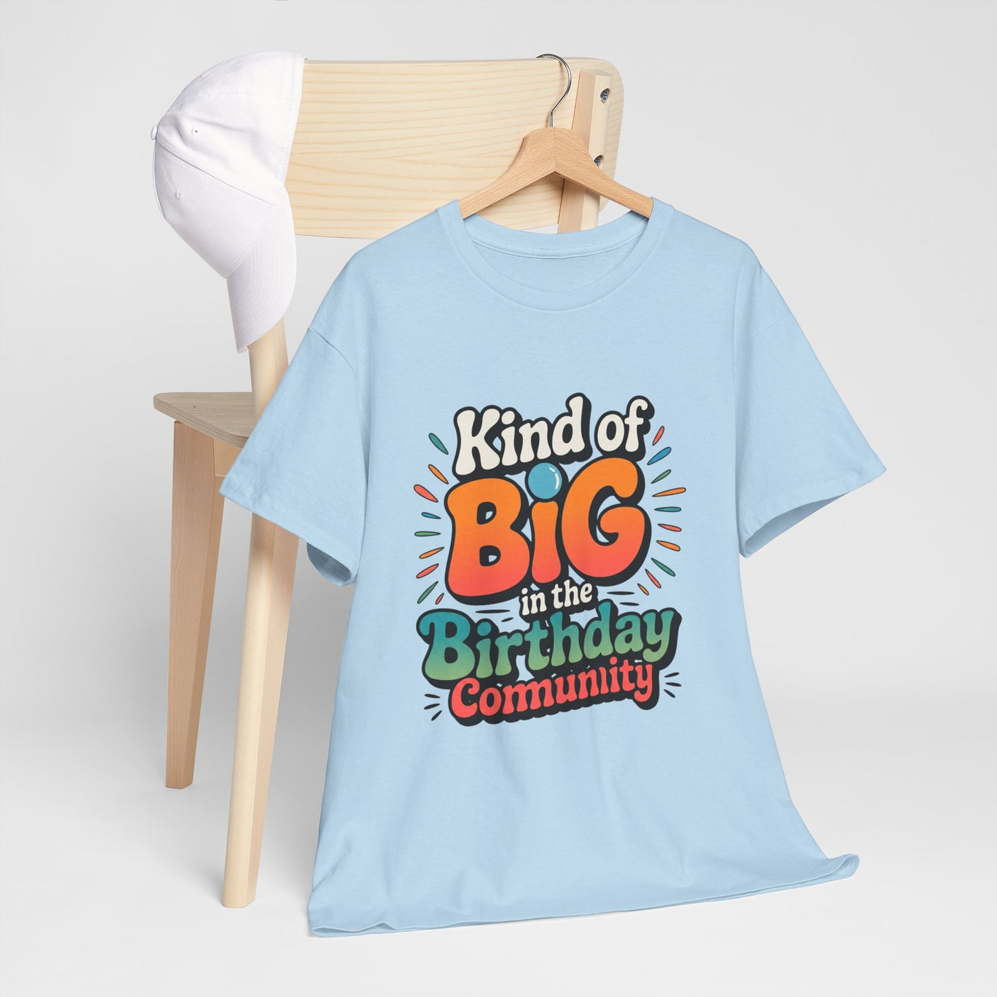 Birthday Community Tee Kind of Big in the Birthday Community Graphic T-Shirt