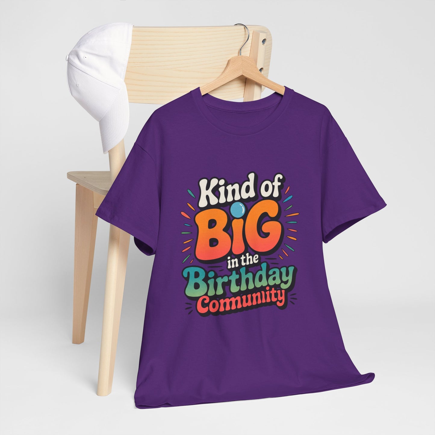 Birthday Community Tee Kind of Big in the Birthday Community Graphic T-Shirt