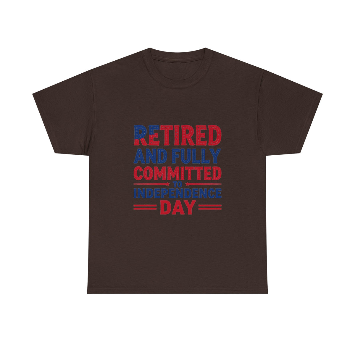 Retired and Fully Committed to Independence Day T-Shirt