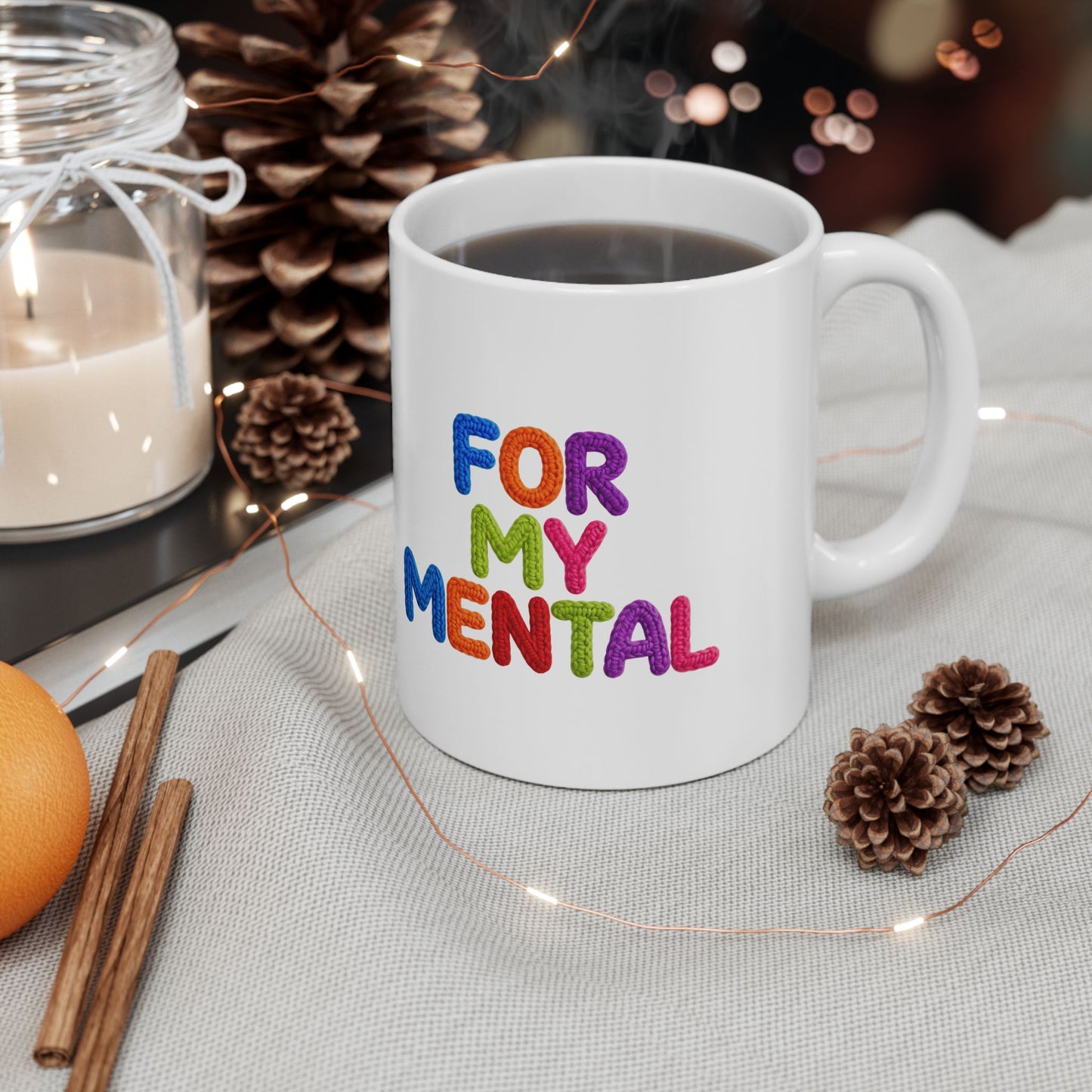 For My Mental Ceramic Mug Supportive Mental Health Quote Coffee Cup (11oz, 15oz)