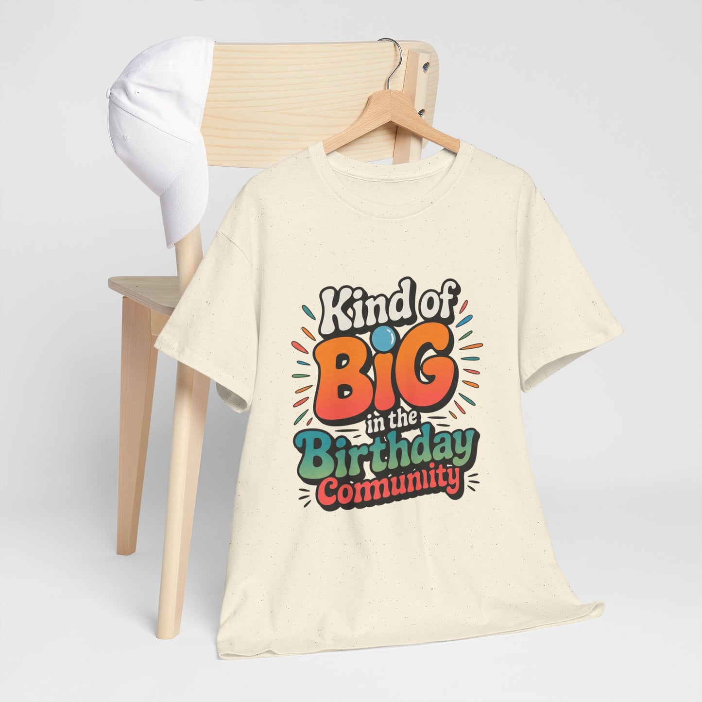 Birthday Community Tee Kind of Big in the Birthday Community Graphic T-Shirt