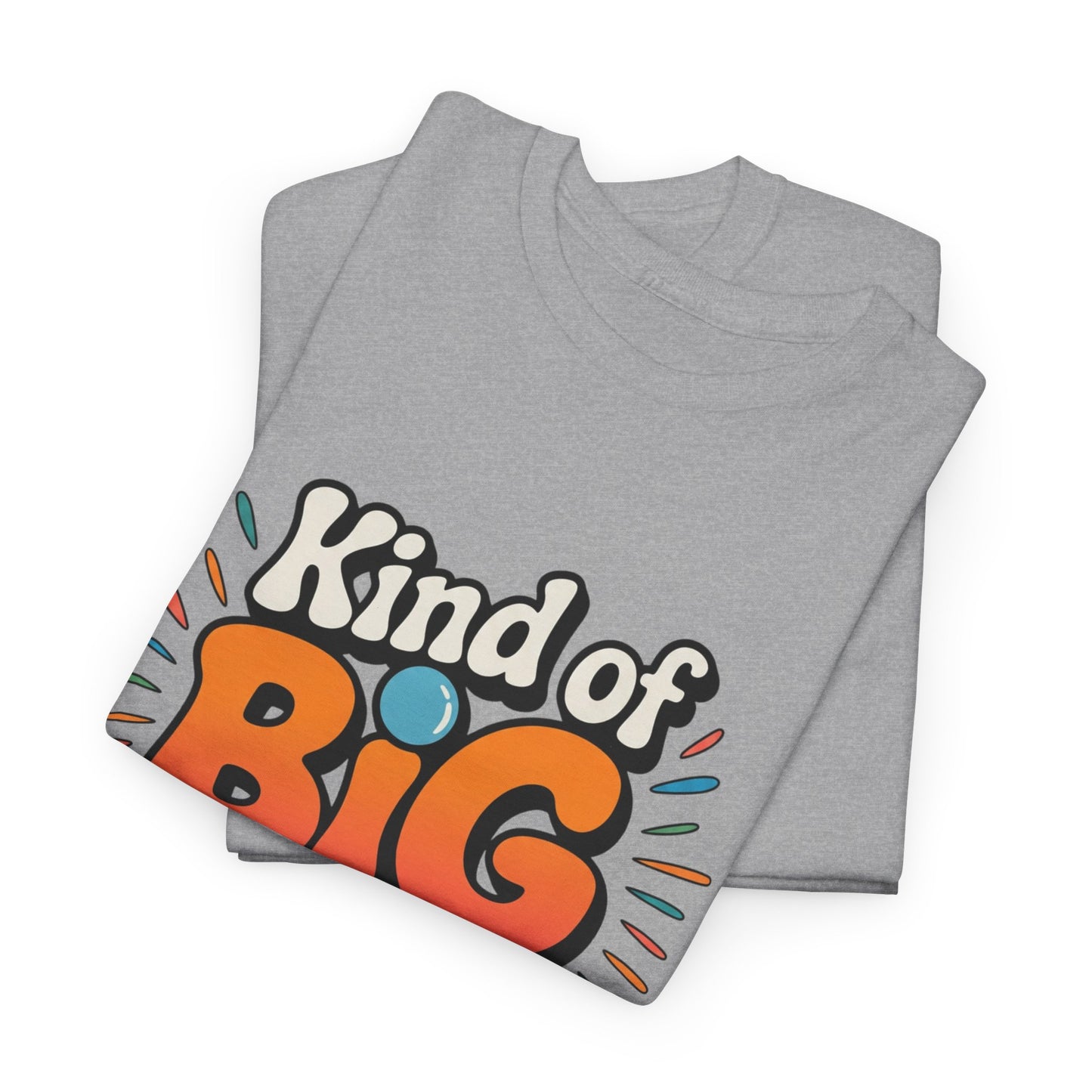 Birthday Community Tee Kind of Big in the Birthday Community Graphic T-Shirt