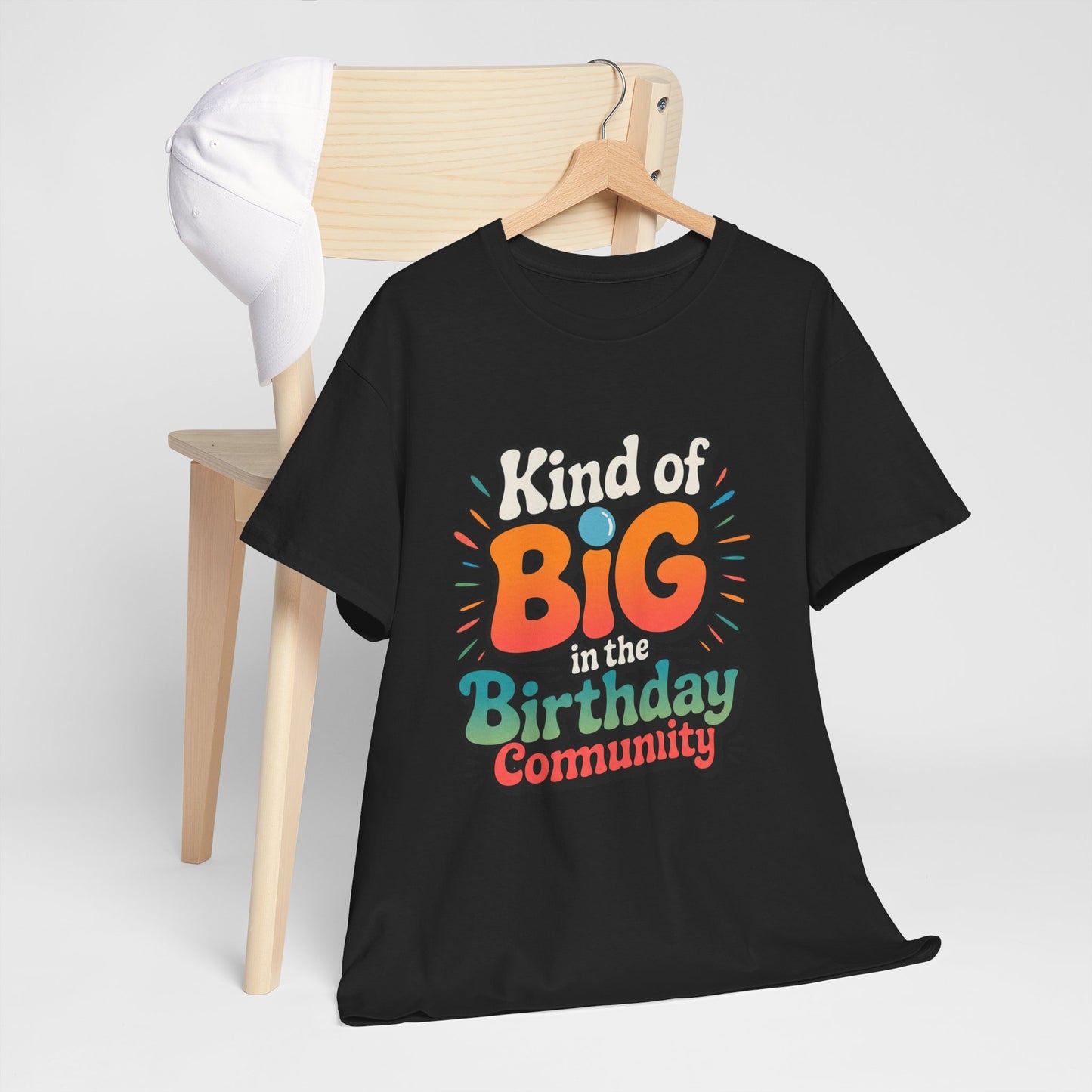 Birthday Community Tee Kind of Big in the Birthday Community Graphic T-Shirt