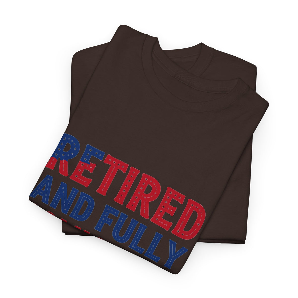 Retired and Fully Committed to Independence Day T-Shirt