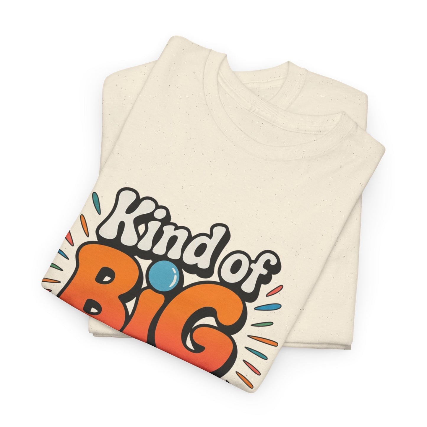 Birthday Community Tee Kind of Big in the Birthday Community Graphic T-Shirt
