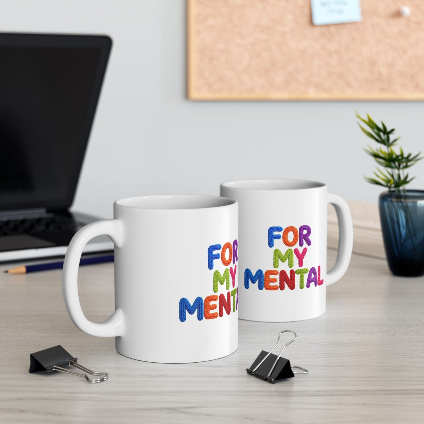 For My Mental Ceramic Mug Supportive Mental Health Quote Coffee Cup (11oz, 15oz)