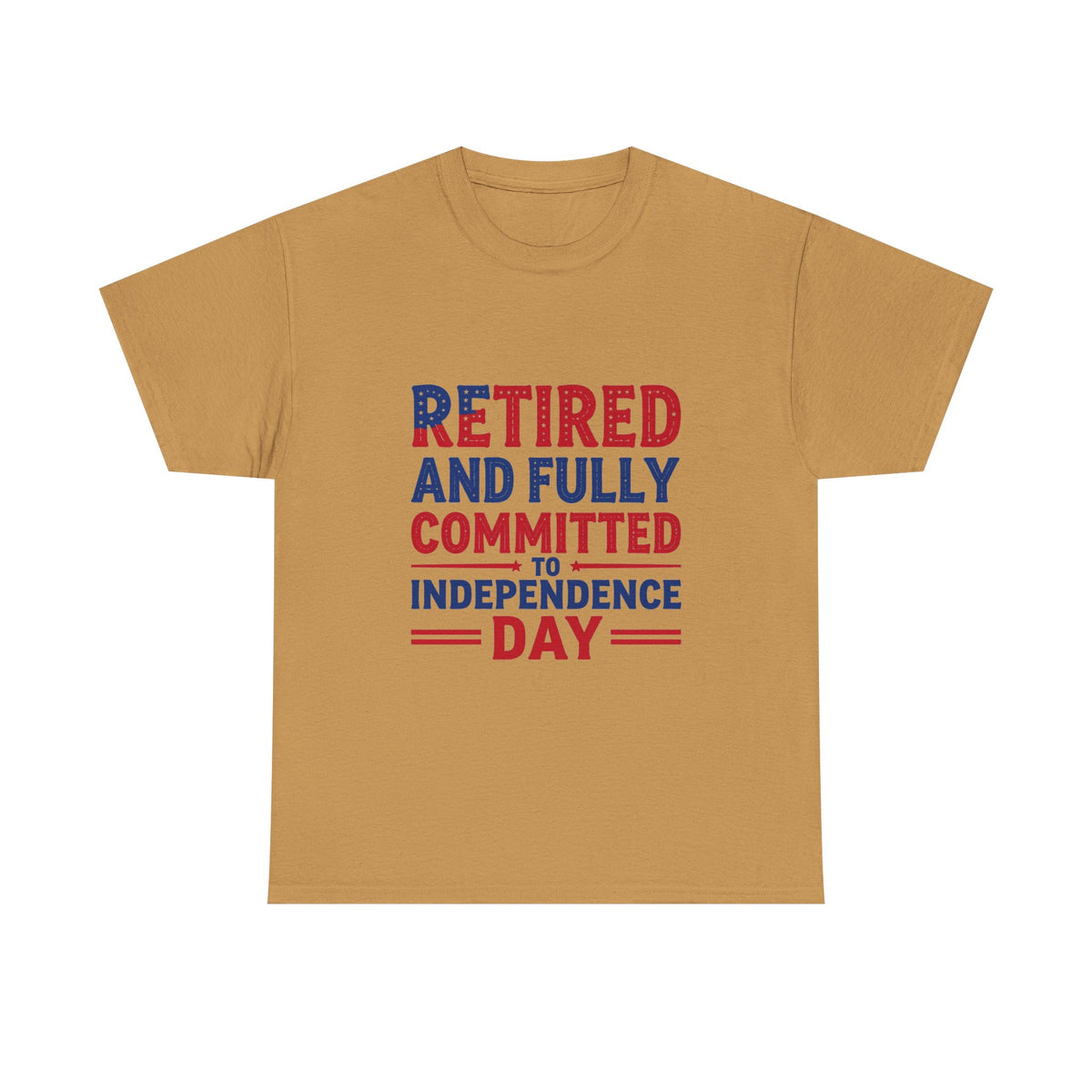 Retired and Fully Committed to Independence Day T-Shirt
