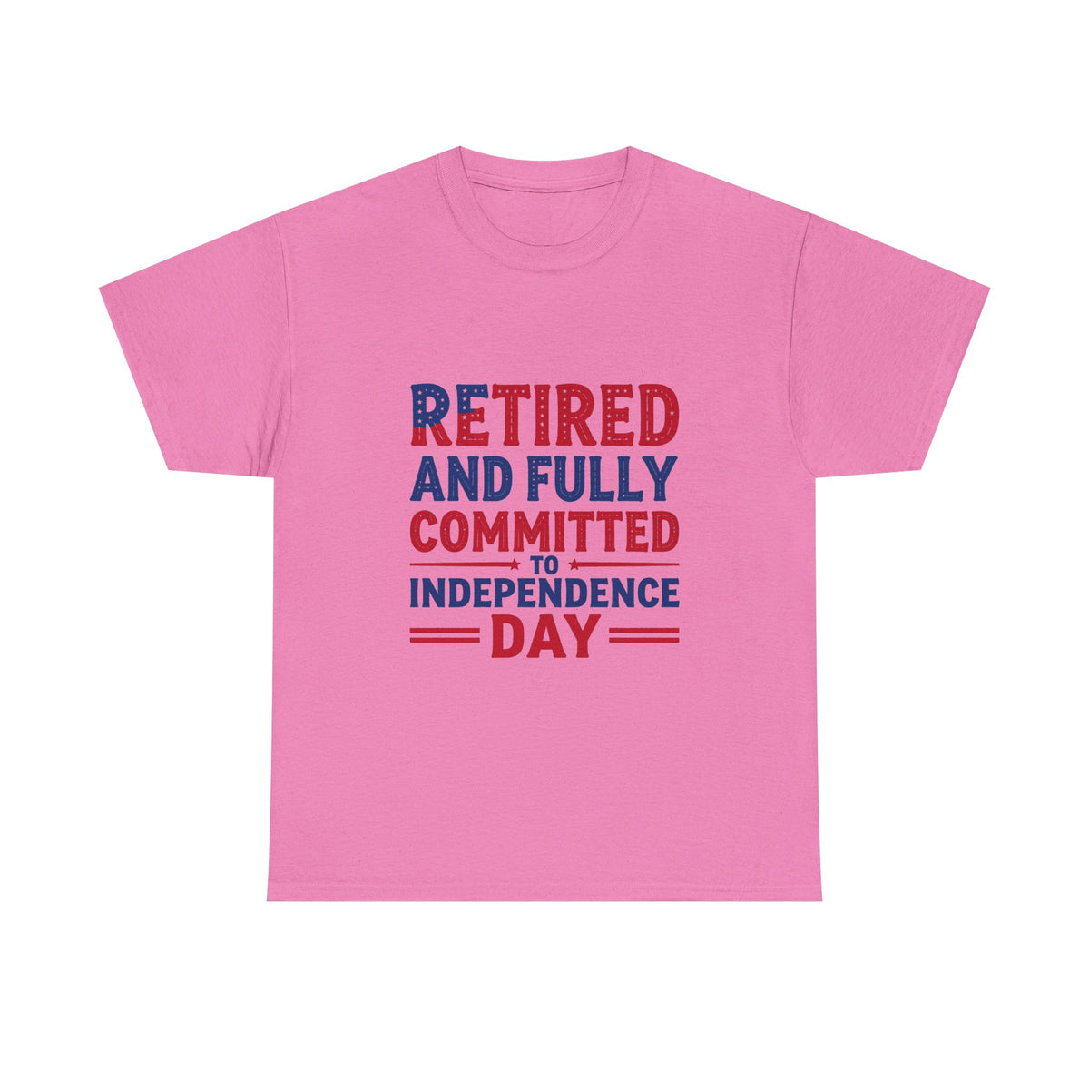 Retired and Fully Committed to Independence Day T-Shirt