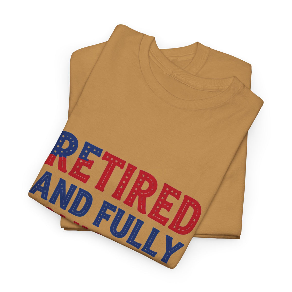 Retired and Fully Committed to Independence Day T-Shirt
