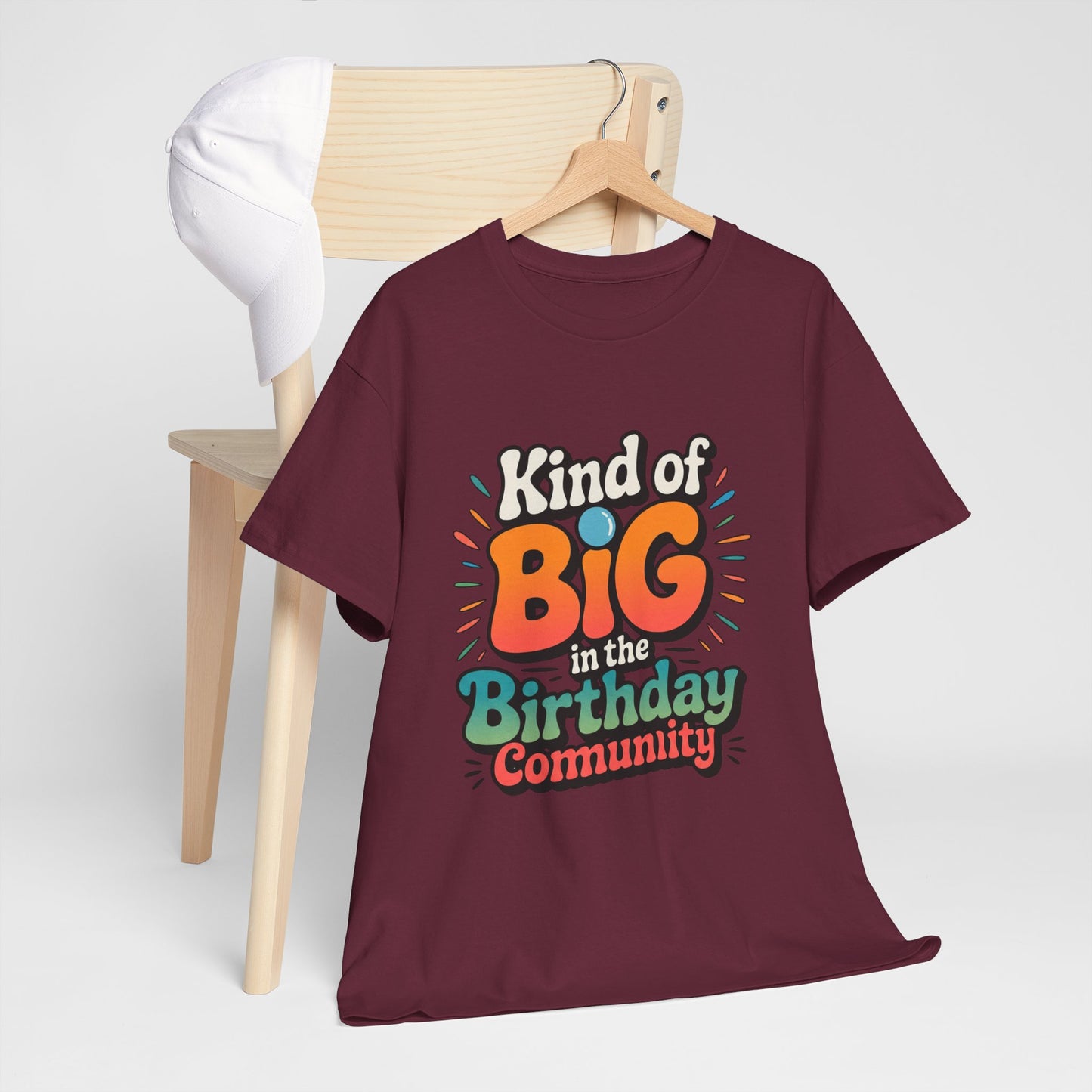Birthday Community Tee Kind of Big in the Birthday Community Graphic T-Shirt