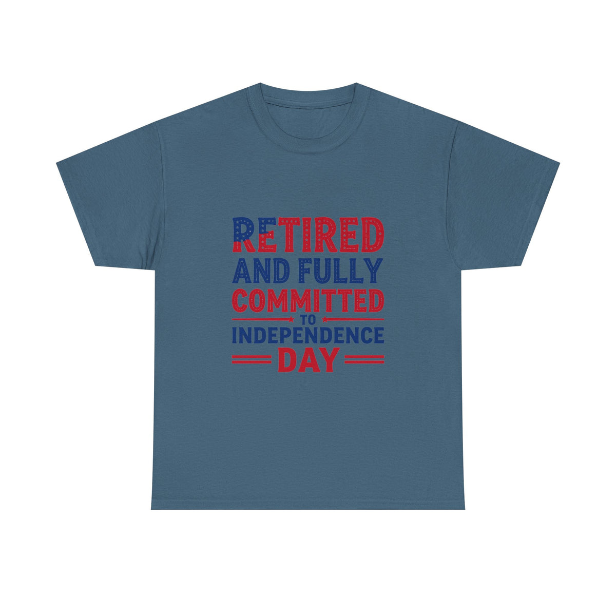 Retired and Fully Committed to Independence Day T-Shirt